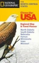 National Geographic the North Central States: Close-Up : USA Regional Map & Travel Planner : North Dakota, South Dakota, Nebraska, Kansas, Minnesota, Iowa, Missouri (Close-Up, USA)