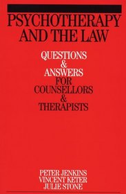 Psychotherapy and the Law: Questions and Answers for Counsellors and Therapists (Questions And Answers For Counsellors And Therapists (Whurr))