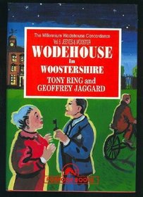 Wodehouse in Woostershire (Millennium Wodehouse Concordance)