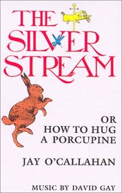 The Silver Stream or How to Hug a Porcupine