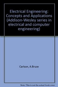 Electrical Engineering: Concepts and Applications (Addison-Wesley Series in Electrical and Computer Engineering)