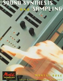 Sound Synthesis and Sampling (Music Technology Series)