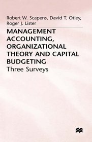 Management Accounting, Organizational Theory and Capital Budgeting: Three Surveys