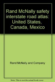 Rand McNally safety interstate road atlas: United States,  Canada, Mexico