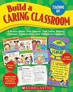 Build a Caring Classroom Teaching Kit: 6 Picture Books With Lessons That Foster Sharing, Kindness, Cooperation, and Classroom Community
