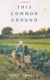 This Common Ground : Seasons on an Organic Farm