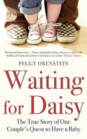 Waiting for Daisy: The True Story of One Couple's Quest to Have a Baby