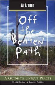 Arizona Off the Beaten Path, 4th: A Guide to Unique Places