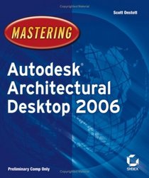 Mastering  Autodesk Architectural Desktop 2006 (Mastering)