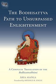 The Bodhisattva Path to Unsurpassed Enlightenment: A Complete Translation of the Bodhisattvabhumi (Tsadra)