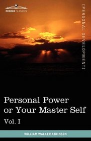 Personal Power Books (in 12 volumes), Vol. I: Personal Power or Your Master Self