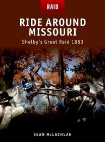 Ride Around Missouri - Shelby's Great Raid 1863