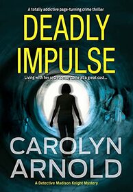 Deadly Impulse: A totally addictive page-turning crime thriller (6) (Detective Madison Knight)