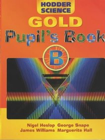 Hodder Science Gold Pupil's Book B