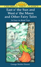 East o' the Sun and West o' the Moon, and Other Fairy Tales (Children's Thrift Classics)