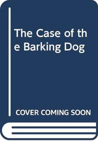 The Case of the Barking Dog (Case of the Barking Dog)