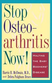 STOP OSTEOARTHRITIS NOW : HALTING THE BABY BOOMERS' DISEASE