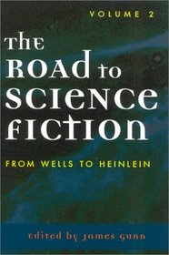The Road to Science Fiction: From Wells to Heinlein Vol 2