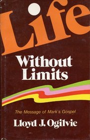 Life without limits: The message of Mark's Gospel