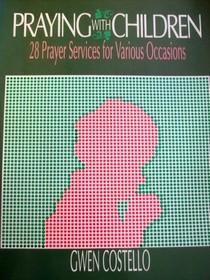 Praying With Children: Twenty-Eight Services for Various Occasions
