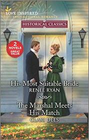 His Most Suitable Bride & The Marshal Meets His Match (Love Inspired Historical Classics)