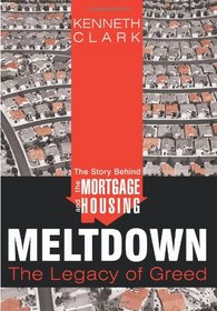 The Story Behind the Mortgage and Housing Meltdown: The Legacy of Greed