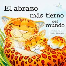 El Abrazo Mas Tierno Del Mundo (Spanish Edition)