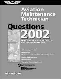 Aviation Maintenance Technician Questions 2002: FAA Knowledge Tests for General, Airframe and Powerplant