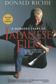 A Hundred Years of Japanese Film: A Concise History, with a Selective Guide to DVDs and Videos