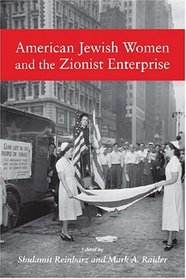 American Jewish Women and the Zionist Enterprise (Brandeis Series in American Jewish History, Culture and Life &  Brandeis Series on Jewish Women)