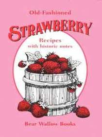 Old-Fashionede Strawberry Recipes with Historic Notes
