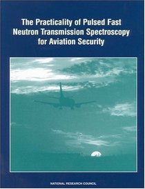The Practicality of Pulsed Fast Neutron Transmission Spectroscopy for Aviation Security (Compass Series)