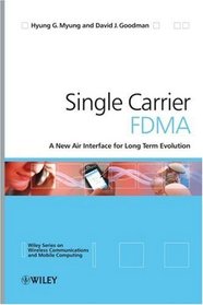 Single Carrier FDMA: A New Air Interface for Long Term Evolution (Wireless Communications and Mobile Computing)