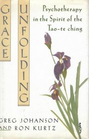 Grace Unfolding        (bell Tower) : Psychotherapy in the Spirit of the Tao-te Ching