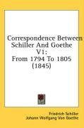 Correspondence Between Schiller And Goethe V1: From 1794 To 1805 (1845)