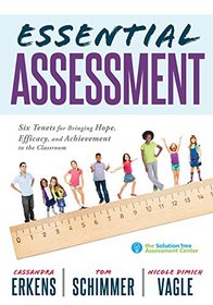 Essential Assessment: Six Tenets for Bringing Hope, Efficacy, and Achievement to the Classroom