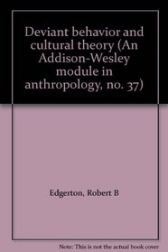Deviant behavior and cultural theory (An Addison-Wesley module in anthropology, no. 37)