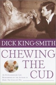 Chewing the Cud: An Extraordinary Life Remembered by the Author of Babe--The Gallant Pig