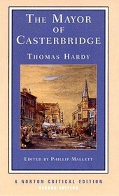 The mayor of Casterbridge: An authoritative text, backgrounds criticism (A Norton critical edition)