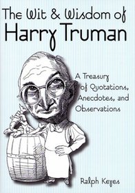 The Wit and Wisdom of Harry S. Truman