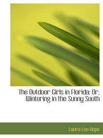 The Outdoor Girls in Florida: Or, Wintering in the Sunny South