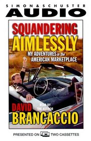 Squandering Aimlessly : My Adventures in the American Marketplace