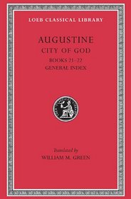 Saint Augustine: The City of God Against the Pagans, Books Xxi-Xxii (Lcl, 417)