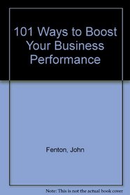 101 Ways to Boost Your Business Performance