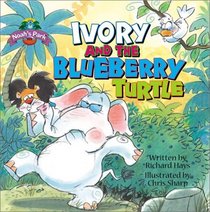 Ivory and the Blueberry Turtle (Hays, Richard. Noah's Park.)