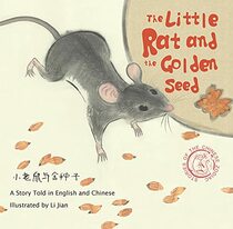 Little Rat and the Golden Seed: A Story Told in English and Chinese (Stories of the Chinese Zodiac)