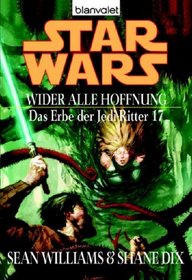 Star Wars: Das Erbe der Jedi-Ritter 17. Wider alle Hoffnung
