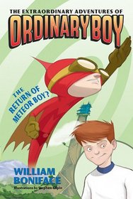 The Return of Meteor Boy? (Extraordinary Adventures of Ordinary Boy, Bk 2)