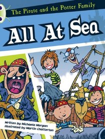 The Pirate and the Potter Family: All at Sea (White A) (Bug Club)