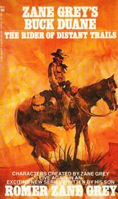 Zane Grey's Buck Duane - The Rider of Distant Trails